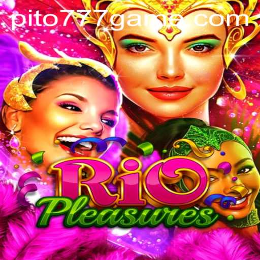 Experience the Thrills of RioPleasures: An In-Depth Guide to PITO777